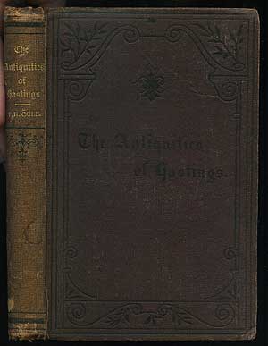 Item #136327 The Antiquities of Hastings And The Battlefield. Thomas Holwell COLE, M. A.