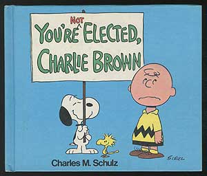 Item #136342 You're Not Elected, Charlie Brown. Charles M. SCHULZ.