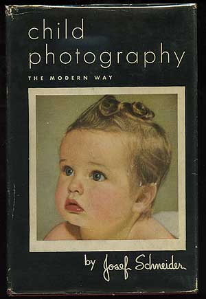 Item #136650 Child Photography: The Modern Way. Josef SCHNEIDER.