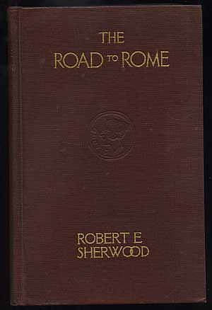 Item #136813 The Road to Rome. Robert E. SHERWOOD.