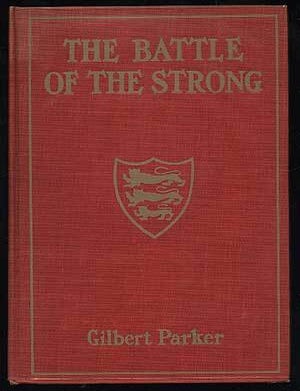 Item #136828 The Battle of the Strong. Gilbert PARKER.