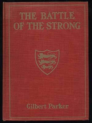 The Battle of the Strong. Gilbert PARKER.