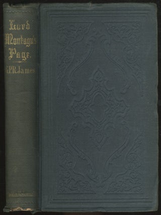 Lord Montagu's Page: An Historical Romance of the Seventeenth Century. G. P R. JAMES.
