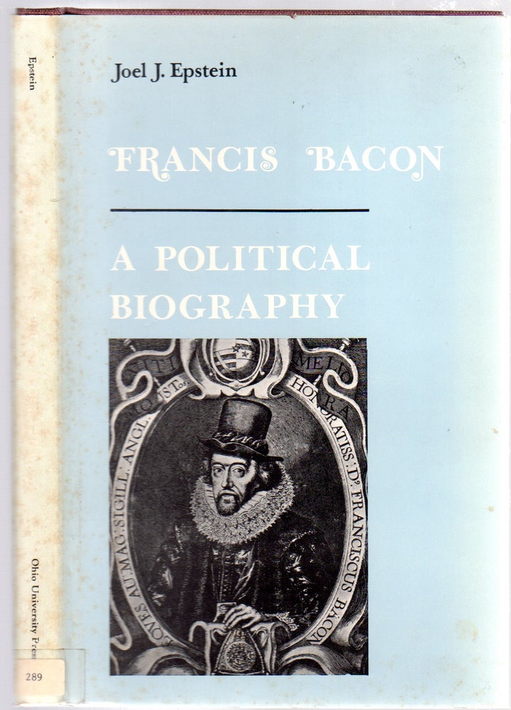 Item #136891 Francis Bacon: A Political Biography. Joel J. EPSTEIN.