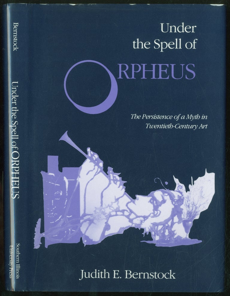 Item #137054 Under the Spell of Orpheus: The Persistence of a Myth in Twentieth-Century Art. Judith E. BERNSTOCK.
