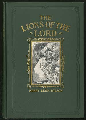 Item #137141 The Lions of the Lord. Harry Leon WILSON