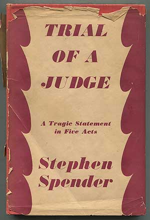 Item #137487 Trial of a Judge: A Tragic Statement in Five Acts. Stephen SPENDER.