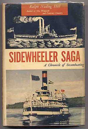 Item #137599 Sidewheeler Saga: A Chronicle of Steamboating. Ralph Nading HILL.