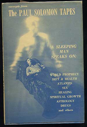 Item #138244 Excerpts From The Paul Solomon Tapes: A Sleeping Man Speaks On …World Prophecy, Diet & Health, Atlantis, Sex, Healing, Spiritual Growth. Paul SOLOMON.