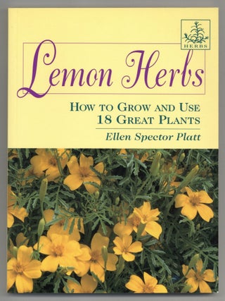 Item #138264 Lemon Herbs: How to Grow and Use 18 Great Plants. Ellen Spector PLATT