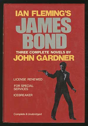 Item #138961 Ian Fleming's James Bond: Three Complete Novels: License Renewed, For Special Services, and Icebreaker. John GARDNER.