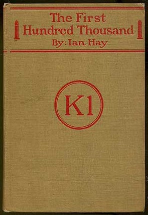 Item #139136 The First Hundred Thousand: Being the Unofficial Chronicle of a Unit of "K (1)" Ian...