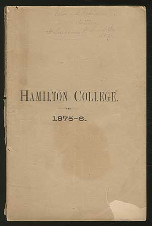 Item #141349 Hamilton College, 1875-6: Sixty-fourth Annual Catalogue of the Officers and Students of Hamilton College, for the Academic Year, 1875-6.
