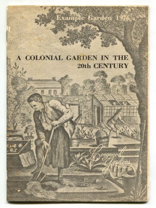 Item #142190 [Cover title]: A Colonial Garden in the 20th Century: Longwood Gardens Example...