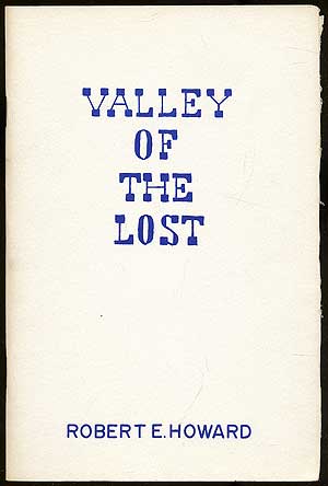 Item #144172 Valley of the Lost. Robert E. HOWARD.