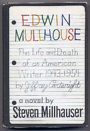 Item #145950 Edwin Mullhouse: The Life and Death of an American Writer 1943-1954 by Jeffery...
