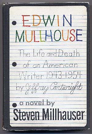 Item #145950 Edwin Mullhouse: The Life and Death of an American Writer 1943-1954 by Jeffery Cartwright. Steven MILLHAUSER.