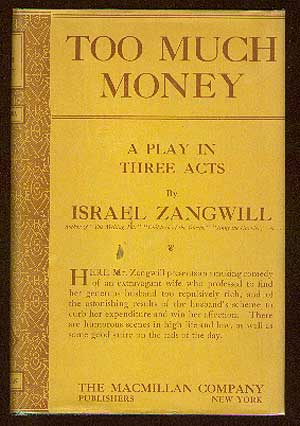 Item #14826 Too Much Money: A Farcical Comedy in Three Acts. Israel ZANGWILL