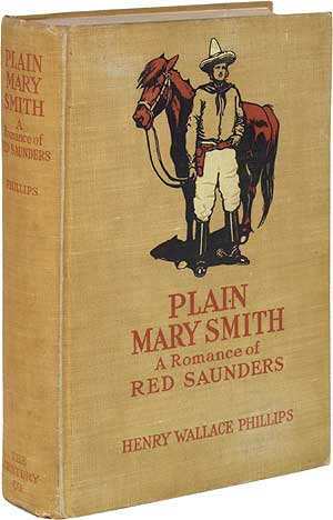 Item #14905 Plain Mary Smith: A Romance of Red Saunders. Henry Wallace PHILLIPS.