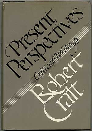 Item #149293 Present Perspectives: Critical Writings. Robert CRAFT.