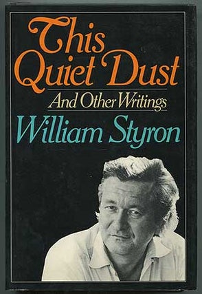Item #149407 This Quiet Dust and Other Writings. William STYRON