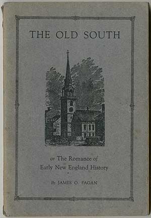 Item #149443 The Old South or The Romance of Early New England History. James O. FAGAN.