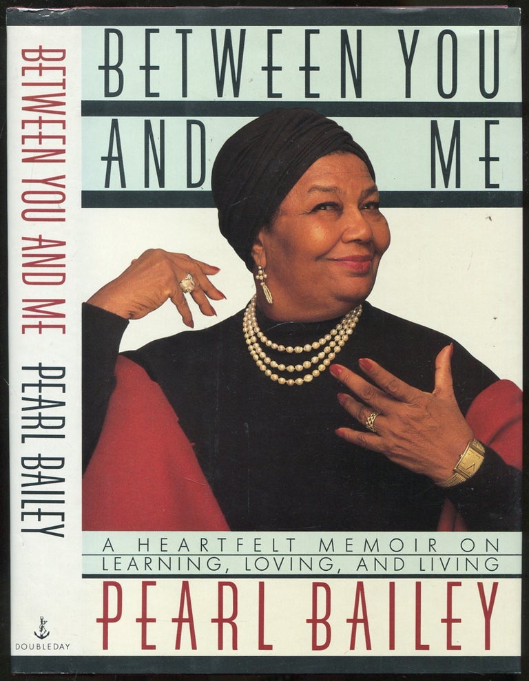 Item #149516 Between You and Me: A Heartfelt Memoir on Learning, Loving, and Living. Pearl BAILEY.