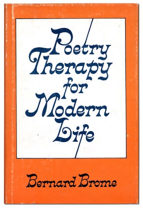 Item #1503 Poetry Therapy for Modern Life. Bernard BROME
