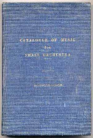 Item #151332 Catalogue of Music For Small Orchestra. Cecilia Drinker SALTONSTALL, Hannah Coffin Smith--, Otto E. Albrecht.