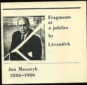 Item #152690 Jan Masaryk: Fragments at a Jubilee. I. REZNICEK.