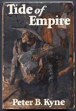 Item #15270 Tide of Empire. Peter B. KYNE.