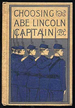 Item #152962 Choosing Abe Lincoln Captain and Other Stories