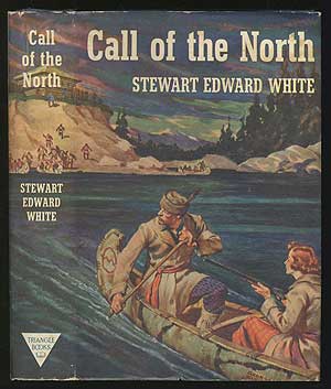 Item #153064 Call of the North. Stewart Edward WHITE