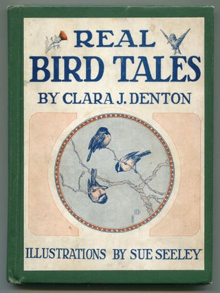 Item #153584 Real Bird Tales: Common Birds of Farm and Orchard. Clara J. DENTON