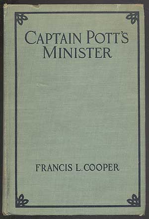 Item #153874 Captain Pott's Minister. Francis L. COOPER.