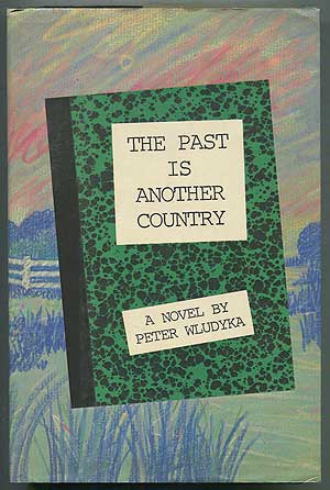 Item #153905 The Past Is Another Country. Peter WLUDYKA.