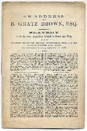 Item #153985 An Address by B. Gratz Brown, Esq., Slavery, In its National Aspects as Related to...