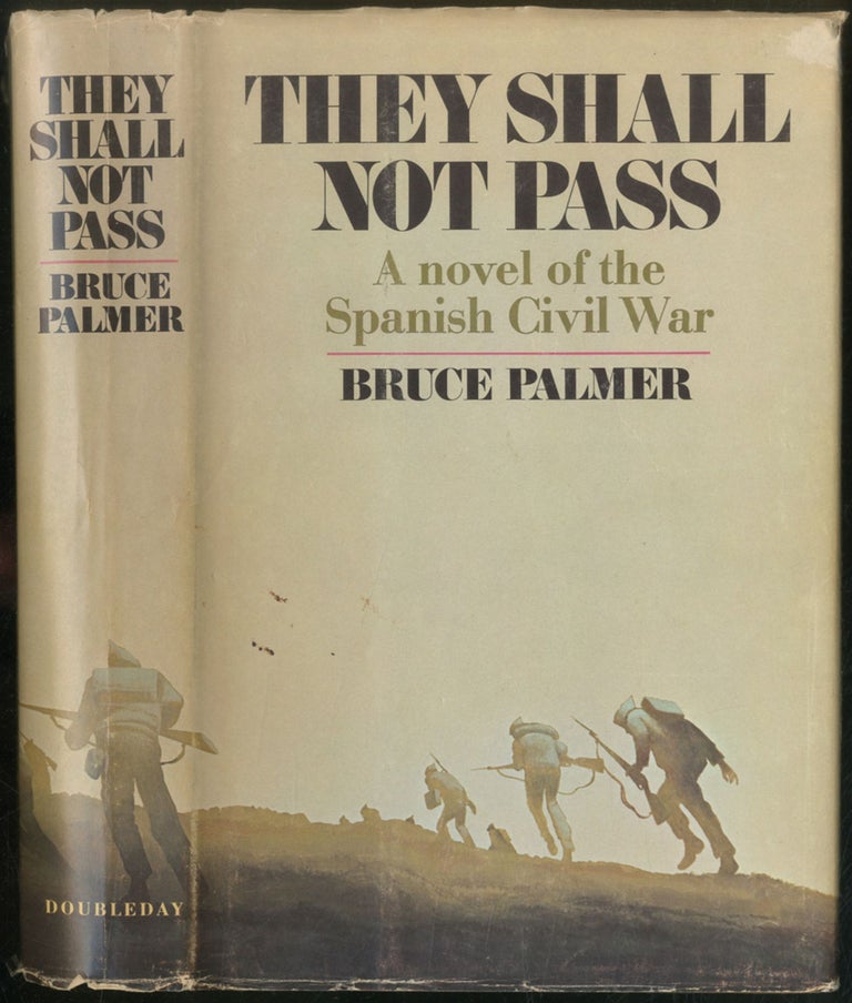 Item #154369 They Shall Not Pass: A Novel of the Spanish Civil War. Bruce PALMER.