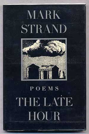 Item #154888 The Late Hour: Poems. Mark STRAND.