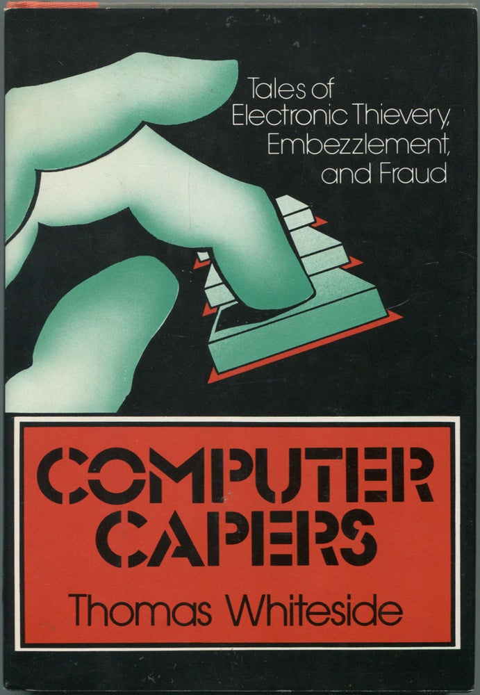 Item #155374 Computer Capers: Tales of Electronic Thievery, Embezzlement, and Fraud. Thomas WHITESIDE.