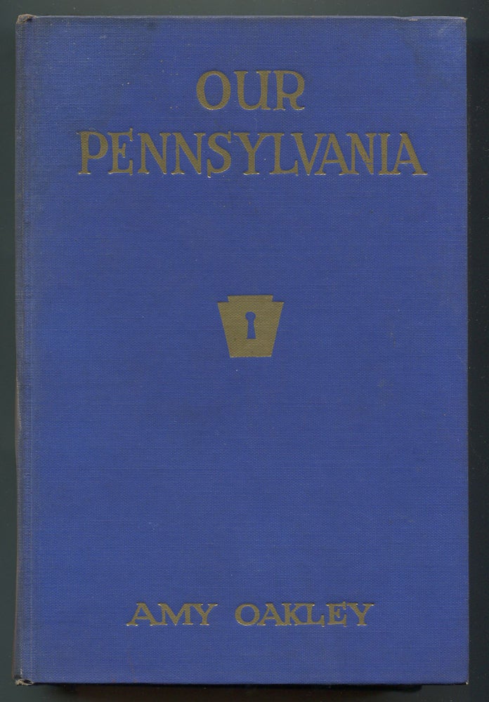 Item #155898 Our Pennsylvania: Keys to the Keystone State. Amy OAKLEY.