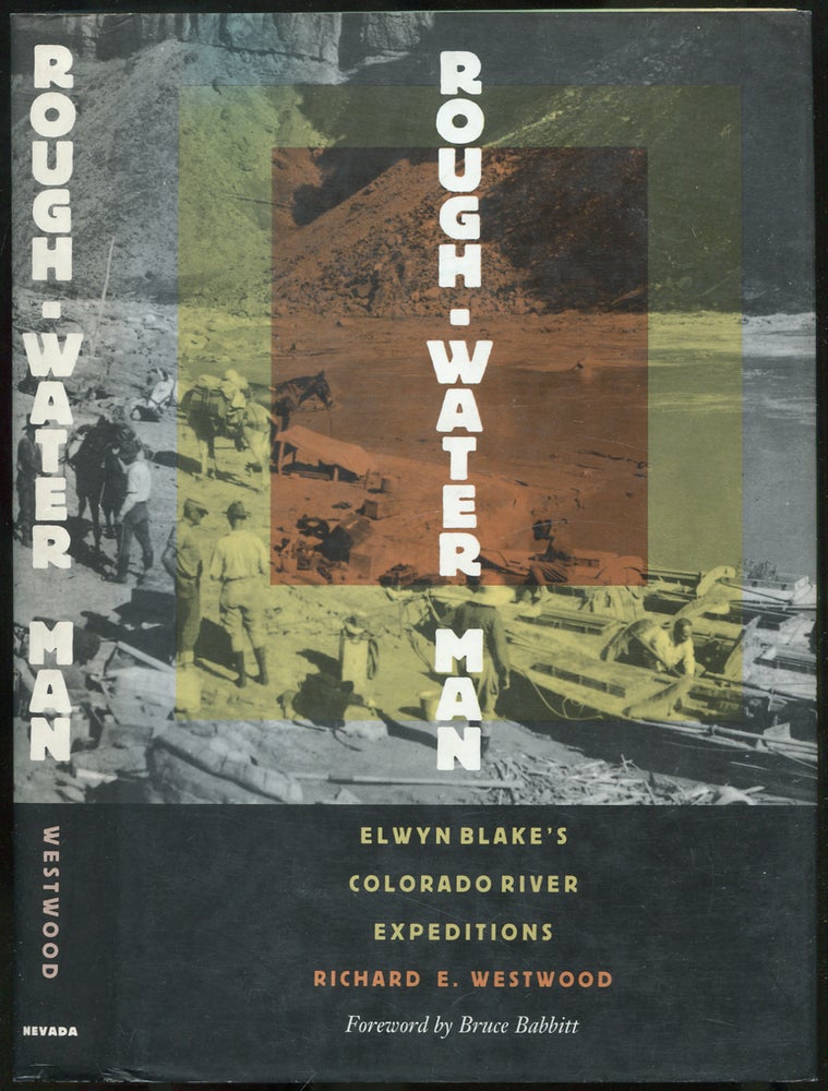 Item #156509 Rough-Water Man: Elwyn Blake's Colorado River Expeditions. Richard E. WESTWOOD.