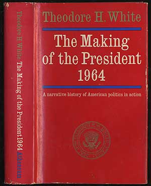 Item #156812 The Making Of The President 1964. T. H. WHITE