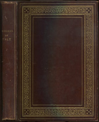 Item #157815 Wonders of Italy: The Monuments of Antiquity, The Churches, The Palaces, The...