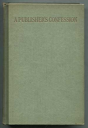 Item #158352 A Publisher's Confession. Walter H. PAGE.