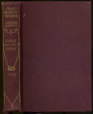 Item #158731 The Craig Kennedy Stories: The Gold of the Gods: [Volume 8]. Arthur B. REEVE
