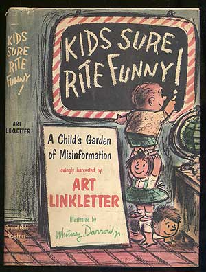 Item #159182 Kids Sure Rite Funny!, A Child's Garden of Misinformation. Art LINKLETTER.