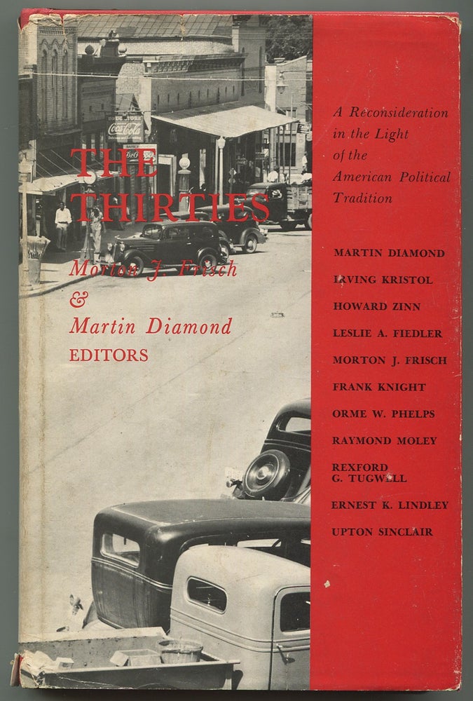 Item #159442 The Thirties: A Reconsideration in the Light of the American Political Tradition. Morton J. FRISCH, Martin Diamond.