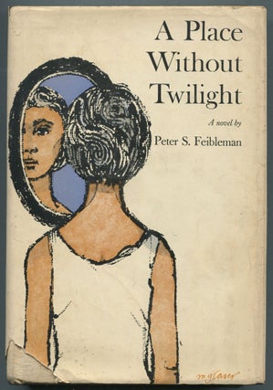 Item #160148 A Place Without Twilight. Peter S. FEIBLEMAN