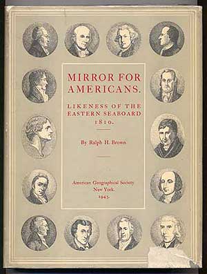 Item #160421 Mirror for Americans: Likeness of the Eastern Seaboard, 1810. Ralph H. BROWN.